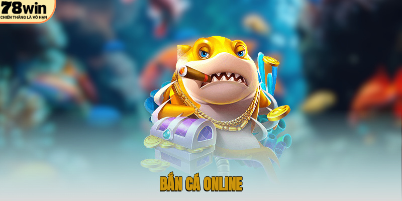 Bắn Cá Online – Chinh Phục Đại Dương, Kiếm Thưởng Hấp Dẫn 1 Bắn cá online